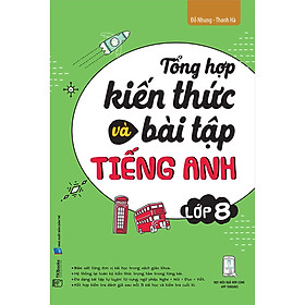 [Download Sách] Tổng Hợp Kiến Thức Và Bài Tập Tiếng Anh Lớp 8