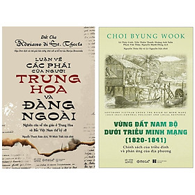 Combo Sách : Luận Về Các Phái Của Người Trung Hoa Và Đàng Ngoài + Vùng Đất Nam Bộ Dưới Triều Minh Mạng ( 1820 - 1841)