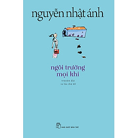 Ngôi Trường Mọi Khi (Tái Bản Mới Nhất)