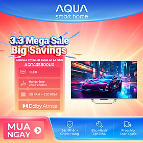 Google Tivi Aqua QLED 4K 43 inch AQT43S800UX - Freeship toàn quốc - Bảo hành 1 đổi 1 trong 730 ngày đối với lỗi màn hình - Hàng chính hãng