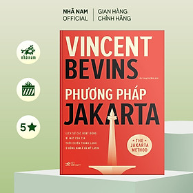 Sách - Phương pháp Jakarta: Lịch sử các hoạt động bí mật của CIA thời Chiến tranh lạnh ở Đông Nam Á và Mỹ Latin - Nhã Nam Official