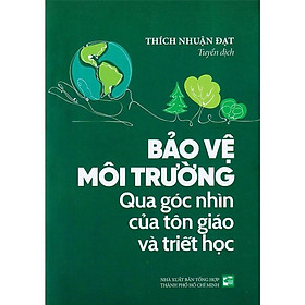 [Download Sách] Bảo Vệ Môi Trường - Qua Góc Nhìn Của Tôn Giáo Và Triết Học