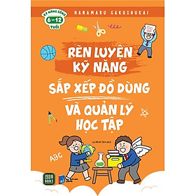 Rèn Luyện Kỹ Năng Sắp Xếp Đồ Dùng Và Quản Lý Học Tập