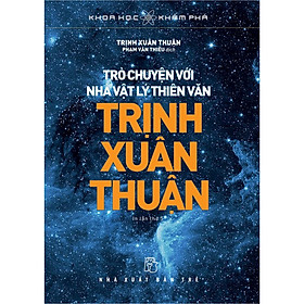 Trò Chuyện Với Nhà Vật Lý Thiên Văn Trịnh Xuân Thuận - Bản Quyền