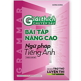 Sách Giải thích chuyên sâu bài tập nâng cao Ngữ pháp Tiếng anh