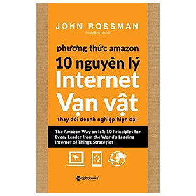 Sách Phương Thức Amazon – 10 Nguyên Lý Internet Vạn Vật