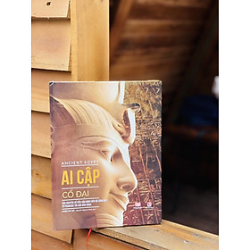 (Bìa cứng, in màu toàn bộ) ANCIENT EGYPT – AI CẬP CỔ ĐẠI -  Achaubooks – NXB Lao Động 
