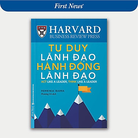Tư Duy Lãnh Đạo - Hành Động Lãnh Đạo - First News - Trí Việt