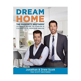 Nơi bán Dream Home : The Property Brothers Ultimate Guide to Finding & Fixing Your Perfect House - Giá Từ -1đ