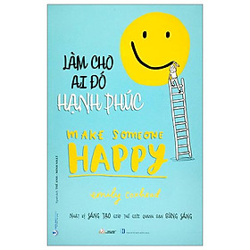 Làm Cho Ai Đó Hạnh Phúc - Make Someone Happy