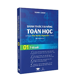 Đánh Thức Tài Năng Toán Học - Unleash The Maths Olympian In You 01 ( 7-8 tuổi )