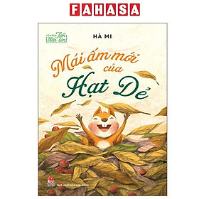 Sách - Tủ Sách Tuổi Thần Tiên - Mái Ấm Mới Của Hạt Dẻ