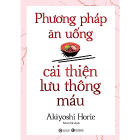 Phương Pháp Ăn Uống Cải Thiện Lưu Thông Máu - THA