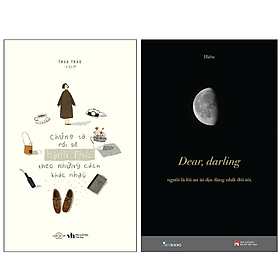 Combo 2q: chúng ta rồi sẽ hạnh phúc, theo những cách khác nhau + dear, darling