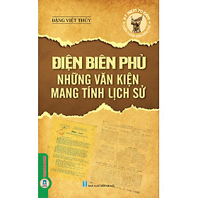 Điện Biên Phủ Những Văn Kiện Mang Tính Lịch Sử