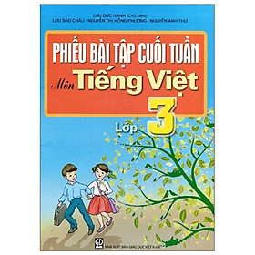 Sách Phiếu Bài Tập Cuối Tuần Môn Tiếng Việt Lớp 3