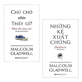 Hình ảnh Combo 2 cuốn sách hay nhất của Malcolm Gladwell : Chú Chó Nhìn Thấy Gì + Những Kẻ Xuất Chúng/ Bộ 2 cuốn sách phù hợp với những người đang trên con đường phát triển sự nghiệp bản thân