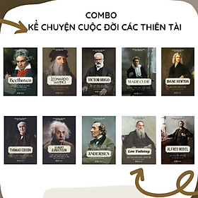 ComBo: Cuốn Sách Kể Về Cuộc Đời Của Những Thiên Tài: Elbert Einstein + Thomas Edison+ Andersen+ Leonardo Da Vinci+ Marie Curie + Lev Tolstoy+ Isaac Newton+ Alfred Nobe+ Beethoven+ Victor Hugo ( Bộ: 10 Cuốn)