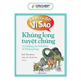 Em muốn biết vì sao - Khủng long tuyệt chủng và những câu hỏi khác về khủng long (Bộ mới 2022)