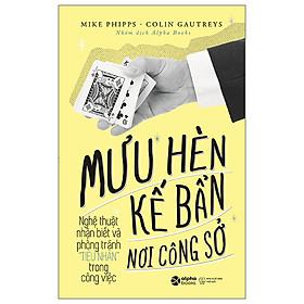 Sách - Mưu Hèn Kế Bẩn Nơi Công Sở: Nghệ Thuật Nhận Biết Và Phòng Tránh Tiểu Nhân Trong Công Việc 139K