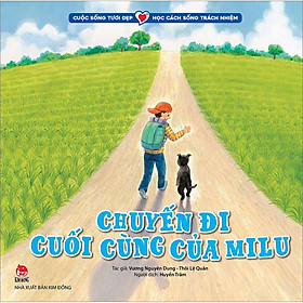 [Download Sách] Cuộc Sống Tươi Đẹp - Học Cách Sống Trách Nhiệm: Chuyến Đi Cuối Cùng Của Milu