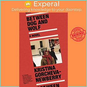 Sách - Between Dog and Wolf by Kristina Gorcheva-Newberry (UK edition, paperback)