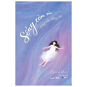 Sống cảm xúc cũng cần đúng lúc
