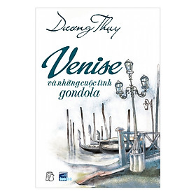 Download sách Venise Và Những Cuộc Tình Gondola (Tái Bản 2019)