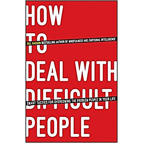 Nơi bán How To Deal With Difficult People - Smart Tactics For Overcoming The Problem People In Your Life - Giá Từ -1đ