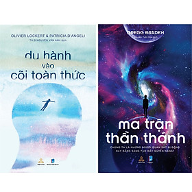 Combo sách Du Hành Vào Cõi Toàn Thức và Ma Trận Thần Thánh
