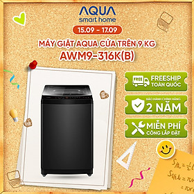 Máy giặt Aqua 9 kg AWM9-316K(B) - Bảo hành 2 năm - Hỗ trợ lắp đặt - Hàng chính hãng