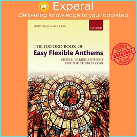 Sách - The Oxford Book of Easy Flexible Anthems - Simple, varied anthems for the by Alan Bullard (UK edition, paperback)