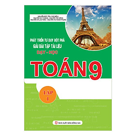 [Download Sách] Phát Triển Tư Duy Đột Phá Giải Bài Tập Tài Liệu Dạy - Học Toán 9 (Tập 1)