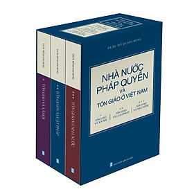 Boxes NHÀ NƯỚC PHÁP QUYỀN VÀ TÔN GIÁO Ở VIỆT NAM (3 Quyển/Boxes): Tôn Giáo Và Xã Hội; Tôn Giáo Và Luật Pháp; Tôn Giáo Và Nhà Nước