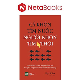 Cá Khôn Tìm Nước - Người Khôn Tìm Thời