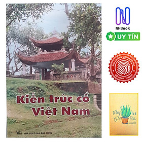 Hình ảnh Kiến Trúc Cổ Việt Nam (Tái bản 2021)