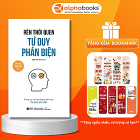 Sách Rèn Thói Quen Tư Duy Phản Biện - Alphabooks - BẢN QUYỀN