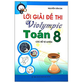 [Download Sách] Lời Giải Đề Thi Violympic Toán 8 - Các Đề Tự Luyện