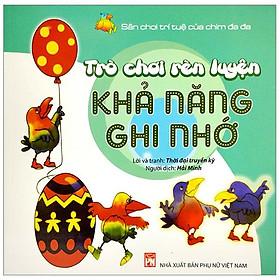 Sân Chơi Trí Tuệ Của Chim Đa Đa - Trò Chơi Rèn Luyện Khả Năng Ghi Nhớ (Tái Bản 2022)