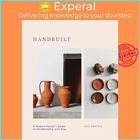 Sách - Handbuilt - A Modern Potter's Guide to Handbuilding with Clay by Lilly Maetzig (UK edition, Hardcover)