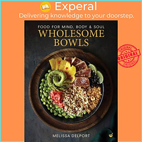 Sách - Wholesome Bowls - Food for mind, body and soul by Melissa Delport (UK edition, hardcover)