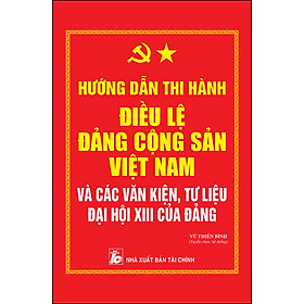 Hướng Dẫn Thi Hành Điều Lệ Đảng Cộng Sản Việt Nam Và Các Văn Kiện, Tư Liệu Đại Hội XIII Của Đảng