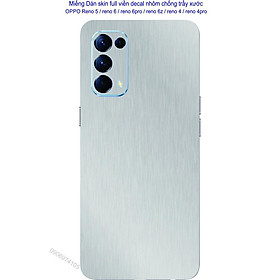 Mua Miếng Dán Skin decal nhôm xước full viền dành cho OPPO Reno 5 / reno 6 / reno 6pro / reno 6z / reno 4 reno 4 pro  chống trầy xước