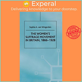 Sách - The Women's Suffrage Movement in Britain, 1866-1928 by Sophia A. van Wingerden (UK edition, hardcover)