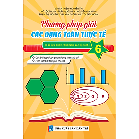 Phương Pháp Giải Các Dạng Toán Thực Tế 6 (Tài Liệu Dùng Chung Cho Các Bộ Sách)