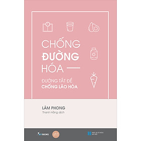 Ảnh bìa Chống Đường Hóa – Đường Tắt Để Chống Lão Hóa