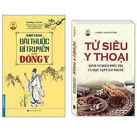 [Download Sách] Combo Kho Tàng Bài Thuốc Bí Truyền Của Đông Y (Bìa Mềm)+Tử Siêu Y Thoại - Kinh Nghiệm Điều Trị Và Học Tập Làm Thuốc