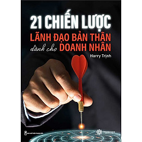 21 Chiến Lược Lãnh Đạo Bản Thân Dành Cho Doanh Nhân