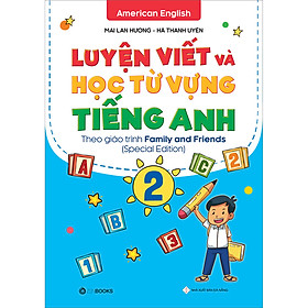 Sách Luyện Viết Và Học Từ Vựng Tiếng Anh - Lớp 2 - Theo Chương Trình Family And Friends (Special Edition)