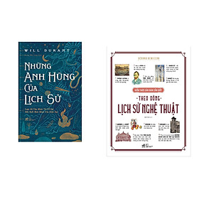 Combo 2 cuốn sách: Những anh hùng của lịch sử (bìa cứng) + Kiến thức căn bản cần biết – Theo dòng lịch sử nghệ thuật